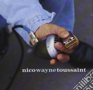 Nico Wayne Toussaint - My Kind Of Blues cd musicale di NICO WAYNE TOUSSAINT
