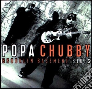 Popa Chubby - Brooklyn Basement Blues cd musicale di CHUBBY POPA