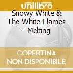 Snowy White & The White Flames - Melting cd