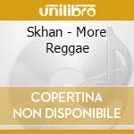 Skhan - More Reggae cd