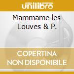 Mammame-les Louves & P. cd musicale di TORGUE HENRY
