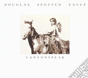 Douglas Spotted Eagle - Canyons cd musicale di DOUGLAS SPOTTED EAGL