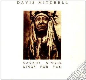 Davis Mitchell - Navajo Singers Sing For You cd musicale di DAVIS MITCHELL