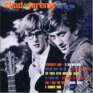 Chad & Jeremy - Sing For You cd musicale di CHAD & JEREMY