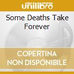 Some Deaths Take Forever cd musicale di BERNARD SZAJNER