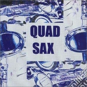 Quad Sax - Quad Sax cd musicale di Quad Sax