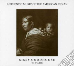 Sissy Goodhouse - Tiwahe cd musicale di SISSY GOODHOUSE