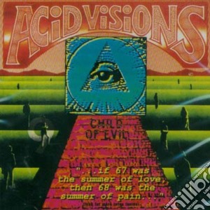 Acid Visions - Vol.9: Child Of Evil cd musicale di Acid Visions