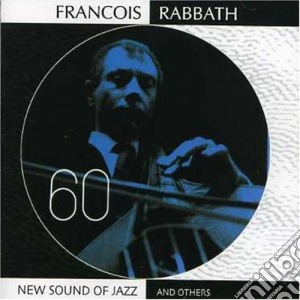 Francois Rabbath - New Sound Of Jazz And First Lp cd musicale di Francois Rabbath