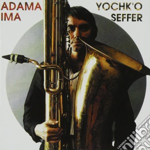 Yochk'o Seffer - Adam And Bonus Tracks cd musicale di Yochk'o Seffer