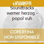Soundtracks werner herzog - popol vuh cd musicale di Popol vuh (3 cd)