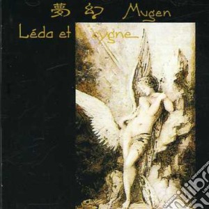Mugen - Leda And Le Cygne cd musicale di MUGEN