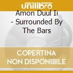 Amon Duul Ii - Surrounded By The Bars cd