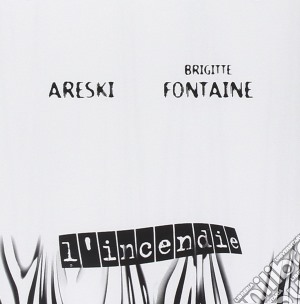 Areski & Brigitte Fontaine - L'Incendie cd musicale di ARESKI & BRIGITTE FO