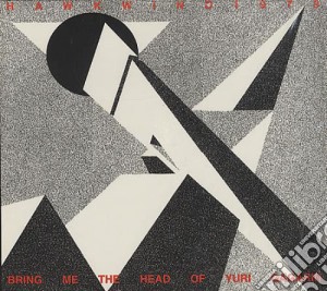 Hawkwind - Bring Me The Head Of Yuri Gagarine cd musicale di HAWKWIND