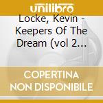 Locke, Kevin - Keepers Of The Dream (vol 2 Of The cd musicale di LOCKE KEVIN