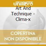 Art And Technique - Clima-x cd musicale di Art And Technique