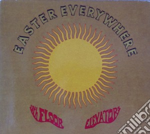 13Th Floor Elevators - Easter Everywhere cd musicale di 13TH FLOOR ELEVATORS