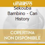 Sekouba Bambino - Can History cd musicale di Bambino, Sekouba