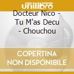 Docteur Nico - Tu M'as Decu - Chouchou