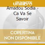 Amadou Sodia - Ca Va Se Savoir cd