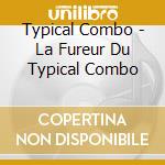 Typical Combo - La Fureur Du Typical Combo cd musicale di Typical Combo