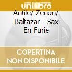 Antile/ Zenon/ Baltazar - Sax En Furie cd