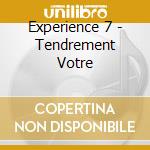 Experience 7 - Tendrement Votre cd musicale di Experience 7