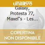 Galaxy, Protesta 77, Maxel''s - Les Tubes Des Orchestres Annees 1970: Galaxy, Protesta 77, Maxel's cd