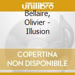 Bellaire, Olivier - Illusion cd musicale di Bellaire, Olivier
