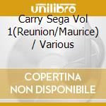 Carry Sega Vol 1(Reunion/Maurice) / Various cd musicale di V/A