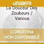 La Douceur Des Zoukeurs / Various cd