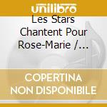 Les Stars Chantent Pour Rose-Marie / Various cd
