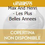 Max And Henri - Les Plus Belles Annees cd