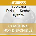 Tropicana D'Haiti - Kenbe Diyite'W cd