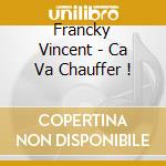 Francky Vincent - Ca Va Chauffer ! cd
