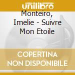 Monteiro, Imelie - Suivre Mon Etoile cd musicale di Monteiro, Imelie