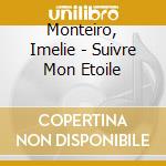 Monteiro, Imelie - Suivre Mon Etoile cd