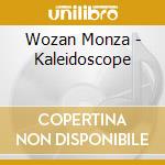 Wozan Monza - Kaleidoscope cd
