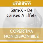 Sam-X - De Causes A Effets cd