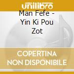 Man Fefe - Yin Ki Pou Zot cd