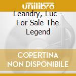 Leandry, Luc - For Sale The Legend cd