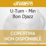U-Turn - Min Bon Djazz cd