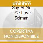 Guy Al Mc - Se Love Selman cd