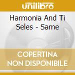 Harmonia And Ti Seles - Same cd