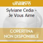Sylviane Cedia - Je Vous Aime cd