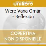 Were Vana Omar - Reflexion cd