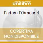 Parfum D'Amour 4 cd