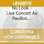 Nu Look - Live Concert Au Pavillon Baltard Vo cd