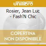 Rosier, Jean Luc - Fash'N Chic cd musicale di Rosier, Jean Luc